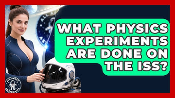 What Physics Experiments Are Done On The ISS? - All About Astronauts