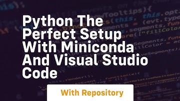 Python the perfect setup with miniconda and visual studio code