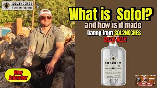 What is Sotol How It’s Made (Danny McKee of Sol2Noches Explains)