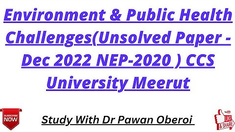 Environment & Public Health Challenges(Unsolved Paper - Dec 2022 NEP-2020 ) CCS University Meerut