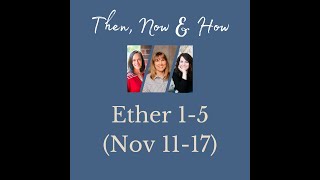 Ether 1-5 | Nov 11-17