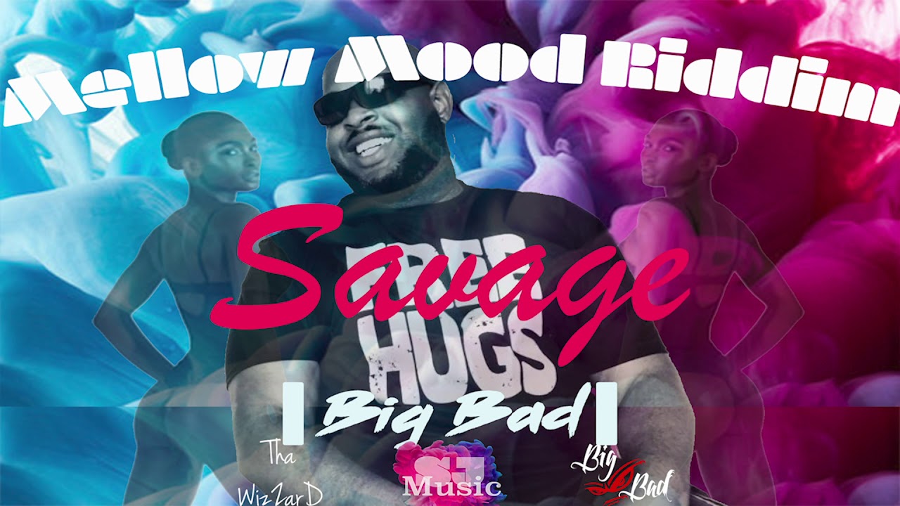 Big Bad x SJ Music - Savage {Mellow Mood Riddim} UK/Trinidad - YouTube ...