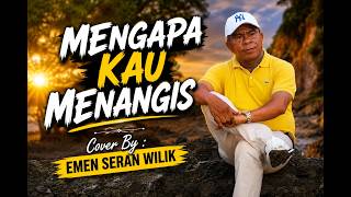 Download lagu MENGAPA KAU MENANGIS Cover by EMEN SERAN WILIK