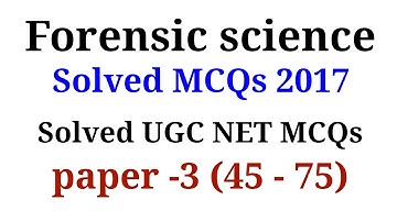 Forensic science ugc net 2017 paper - 3 | solved MCQs (45 -75)