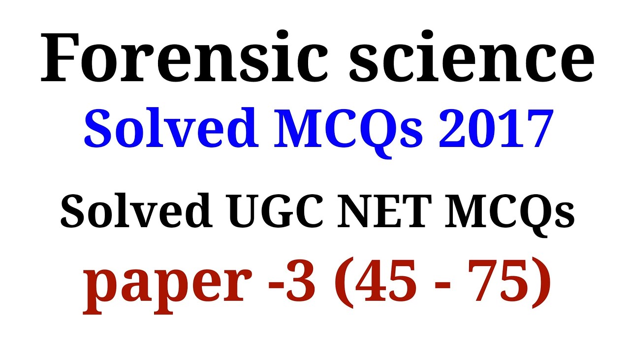Forensic science ugc net 2017 paper - 3 | solved MCQs (45 -75) - YouTube