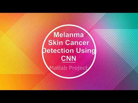 Detection Of Melanoma Skin Cancer Using CNN Convolutional Neural Network Matlab Project Source Code