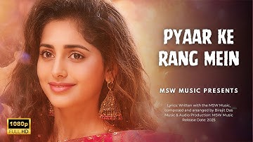  💐♥️PYAAR KE RANG MEIN | Bollywood Romantic Song 2025 | MSW Music Hindi Presents ♥️🎵