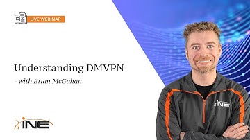 INE Live Webinar: Understanding DMVPN