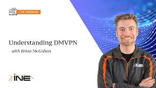 INE Live Webinar: Understanding DMVPN