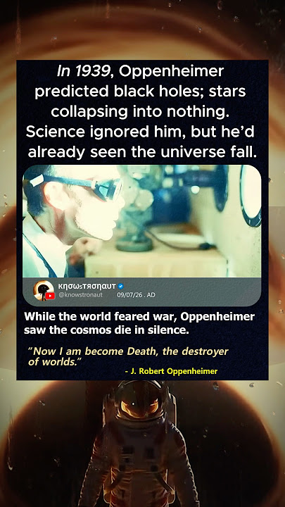 In 1939, Oppenheimer predicted black holes—stars collapsing into nothing. Science ignored him...