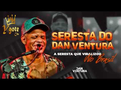 DAN VENTURA 2022 - CD SERESTA DO DAN - O MELHOR DA SERESTA PRA COMER ÁGUA