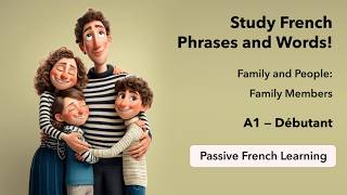 A1 - Family and People: Family Members (Passive French Learning)