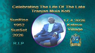 CELEBRATING THE LIFE OF THE LATE TRANJAN MUIA KOTI 17/04/2026