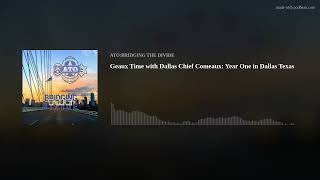 Geaux Time with Dallas Chief Comeaux: Year One in Dallas Texas