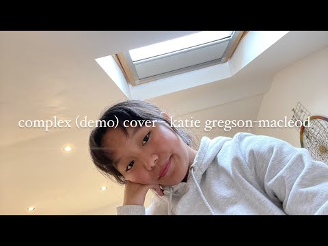 complex (demo) - katie gregson-macleod (cover)