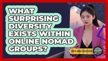 What Surprising Diversity Exists Within Online Nomad Groups? - Digital Nomad Success Guide