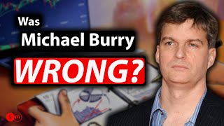 Was Michael Burry wrong?
