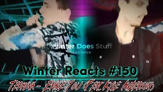 Winter Reacts #150|Termina - Erase You [feat. Kyle Anderson]|BANGER ALERT
