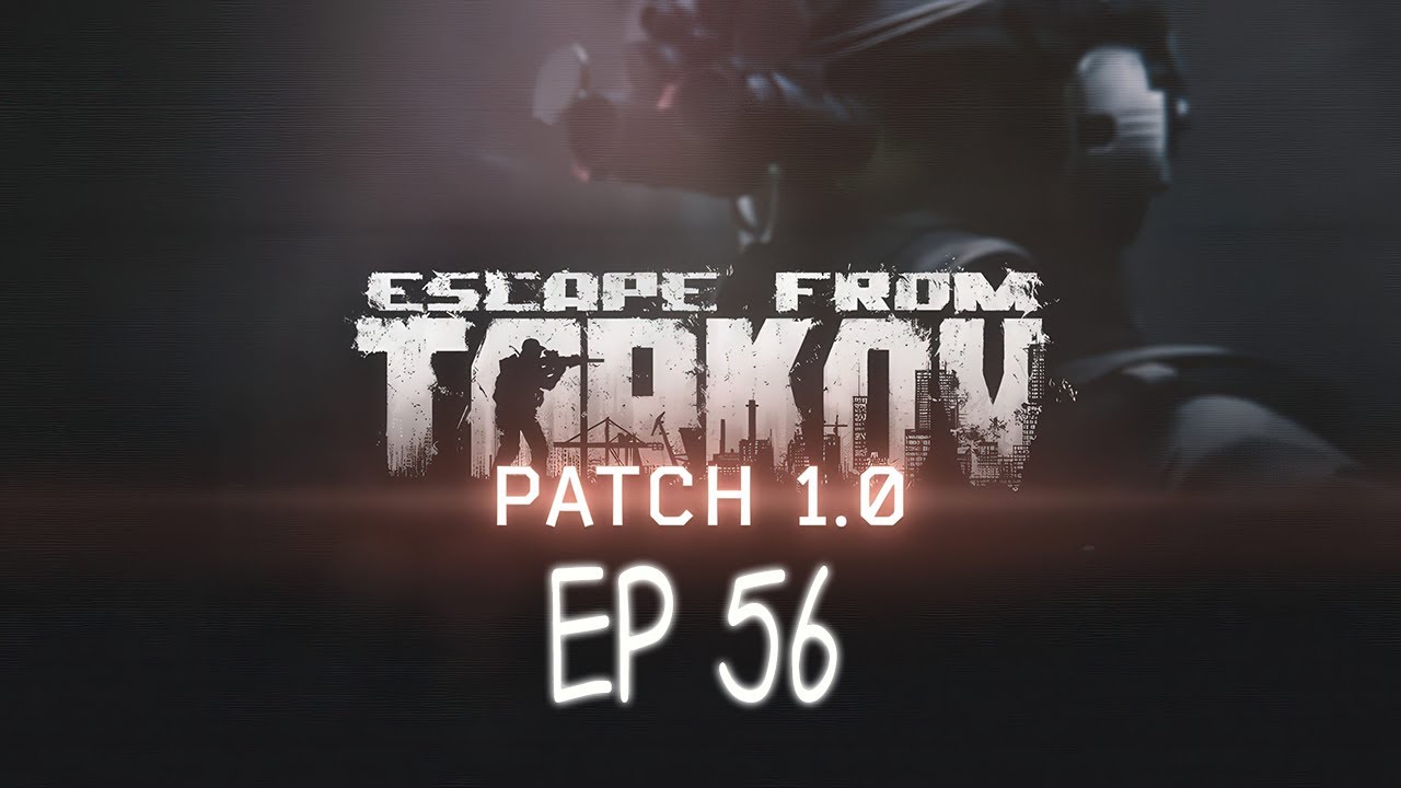 Let's Play | PvE | EFT 1.0 First Kappa Ep 56