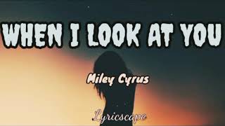 When I Look at You - Miley Cyruz (Lyrics) | #Senti mode Version