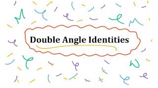 MAT 187 Video 3 of 9: Intro to Double Angle Identities