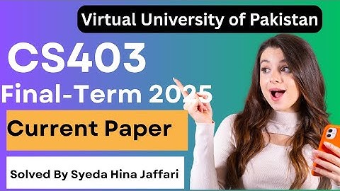CS403 Finalterm Current Paper 2025 | Complete Guide for Virtual University