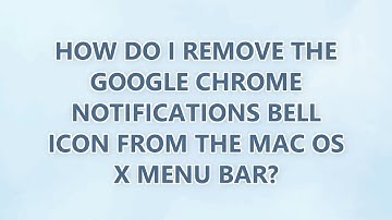 How do I remove the Google Chrome notifications bell icon from the Mac OS X menu bar? (9 SOLUTIONS!!