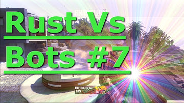 Rust Vs Bots #7 (Distance Shot!)