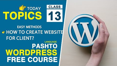 Class 13 | How to create website for Client | WordPress Full Course in Pashto 2023