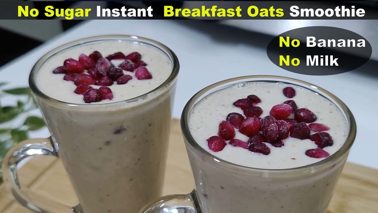 Healthy No Sugar Instant Breakfast Oats Smoothie Oats Recipe Easy