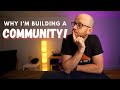 Why every creator needs a community!