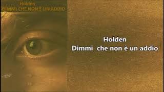 Holden Dimmi che non è un addio Testo