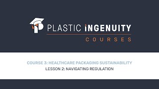 Course 3: Healthcare Packaging Sustainability, Lesson 2: Navigating Regulation
