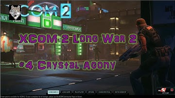 XCOM2 LW2 Episode 4 Crystal Agony