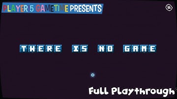 There is no Game: Jam Edition 2015 - Full Playthrough - No Commentary