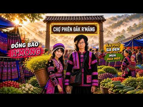 Lần Đầu Đi Chợ Phiên Đăk R'Măng Đồng Bào H'Mông Không Ngờ Giữa Tây Nguyên Có 1 Chợ Phiên Như Tây Bắc