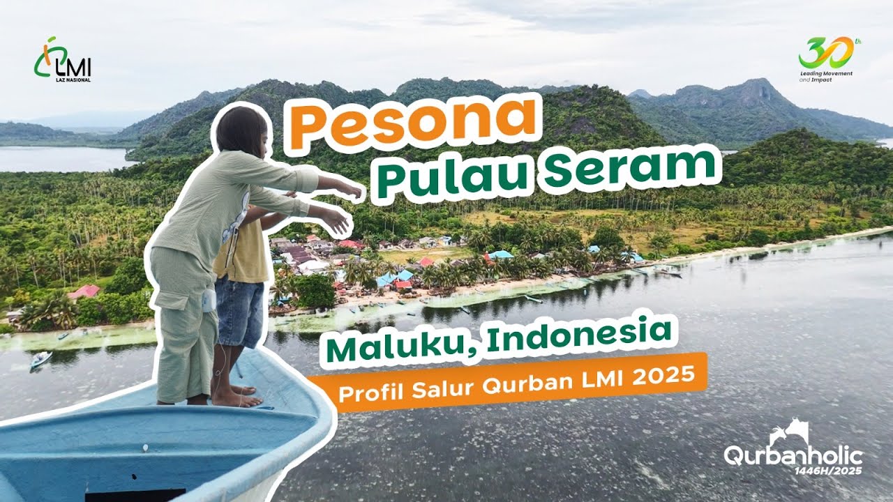 PESONA PULAU SERAM, MALUKU INDONESIA | PROFIL SALUR QURBAN LMI 2025