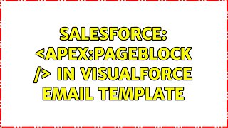 Salesforce Apexpageblock In Visualforce Email Template 2 Solutions