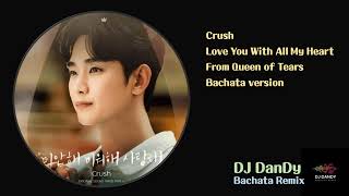 Crush - Love You With All My Heart Bachata Remixed By DJ DanDy