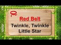 7 red belt   twinkle twinkle little star