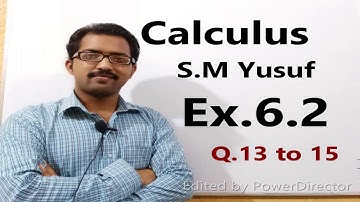 Exercise  6.2 Q.13 to Q.15 || Calculus SM Yusuf BS BSc