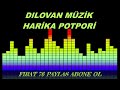 DILOVAN MÜZİK HARİKA POTPORİ HALAY 