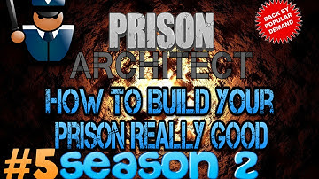 #5 How To Build Your Prison Really Good (Season 2) - Prison Architect Walkthrough