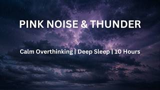 Gentle Pink Noise with Distant Thunder | Sleep Sounds for Overthinking | 10 Hours Black Screen
