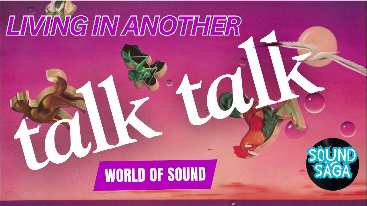 TALK TALK: Living In Another World Of  Sound