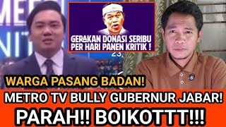 BOIKOT METRO TV!! PARAH BULLY GUBERNUR JABAR! WARGA PASANG BADAN!!