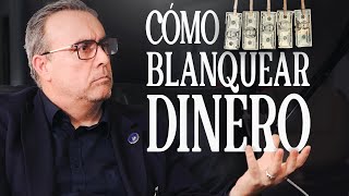 'ASÍ se BLANQUEA el DINERO' Experto lo explica