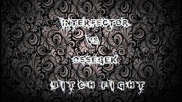 Interfector VS Ossegek - Bitch Fight