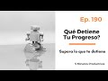 Que Detiene Tu Progreso? -Podcast 5 Minutos Productivos