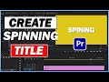 Create SPININNING Title Animation In Premiere Pro Tutorial 2022